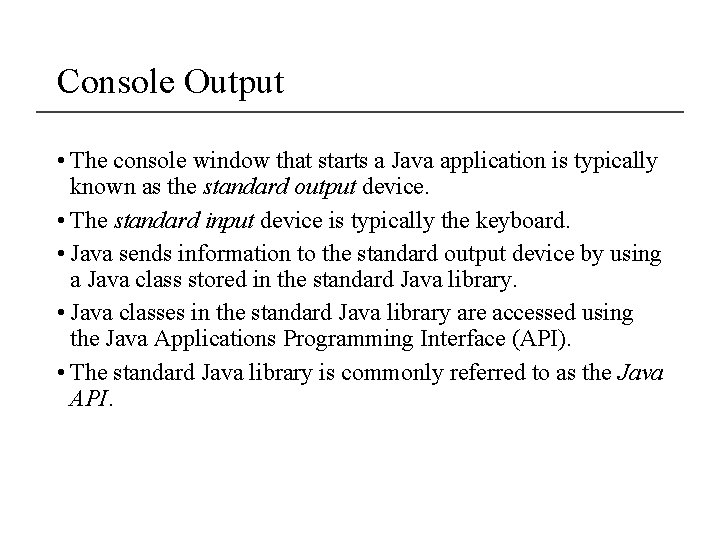 Console Output • The console window that starts a Java application is typically known
