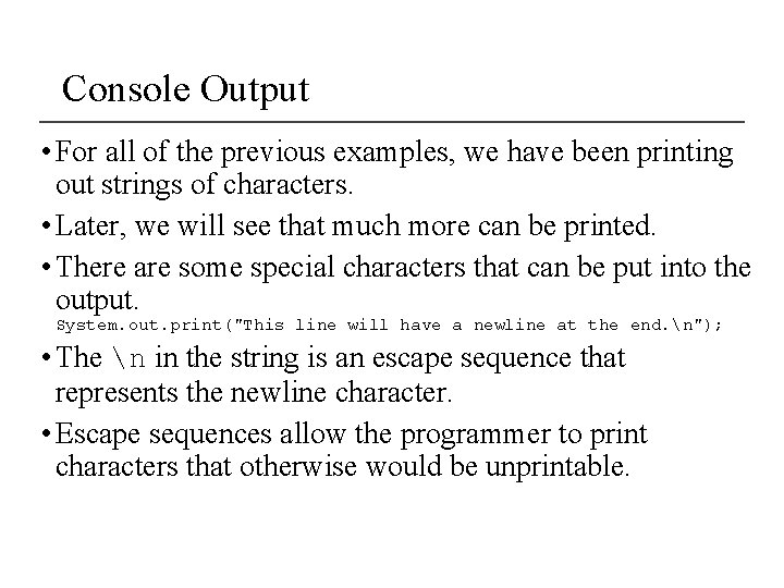 Console Output • For all of the previous examples, we have been printing out