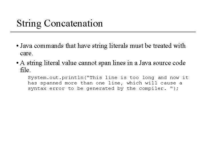 String Concatenation • Java commands that have string literals must be treated with care.