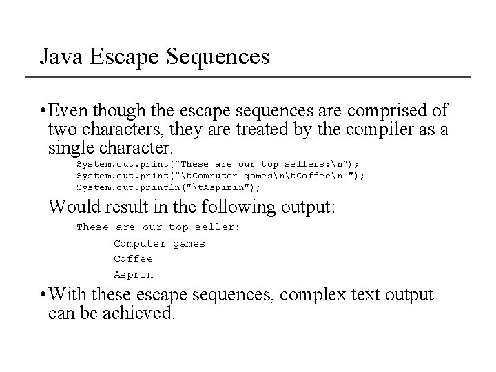 Java Escape Sequences • Even though the escape sequences are comprised of two characters,