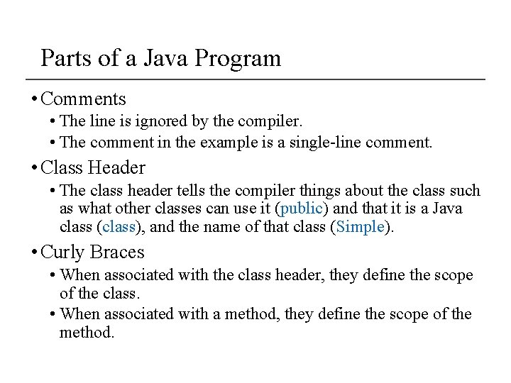 Parts of a Java Program • Comments • The line is ignored by the