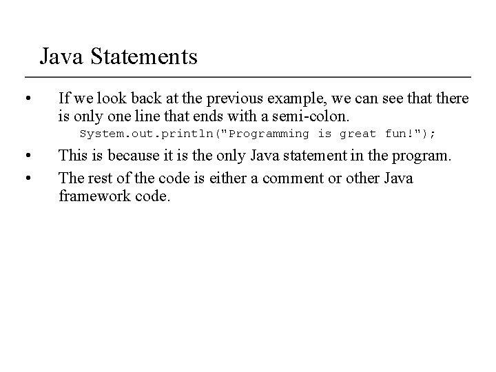 Java Statements • If we look back at the previous example, we can see
