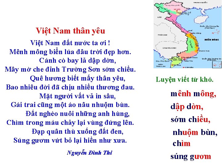 Việt Nam thân yêu Việt Nam đất nước ta ơi ! Mênh mông biển