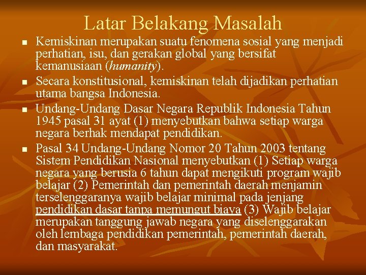 Latar Belakang Masalah n n Kemiskinan merupakan suatu fenomena sosial yang menjadi perhatian, isu,