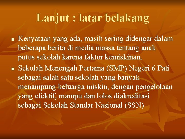 Lanjut : latar belakang n n Kenyataan yang ada, masih sering didengar dalam beberapa