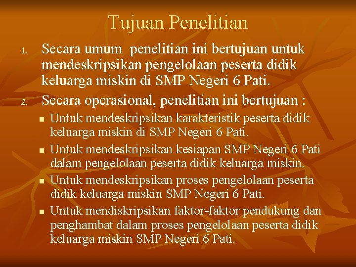 Tujuan Penelitian 1. 2. Secara umum penelitian ini bertujuan untuk mendeskripsikan pengelolaan peserta didik
