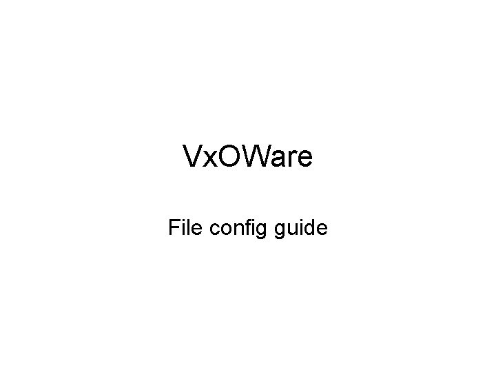 Vx. OWare File config guide 