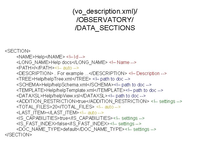 (vo_description. xml)/ /OBSERVATORY/ /DATA_SECTIONS <SECTION> <NAME>Help</NAME> <!– Id --> <LONG_NAME>Help docs</LONG_NAME> <!– Name -->