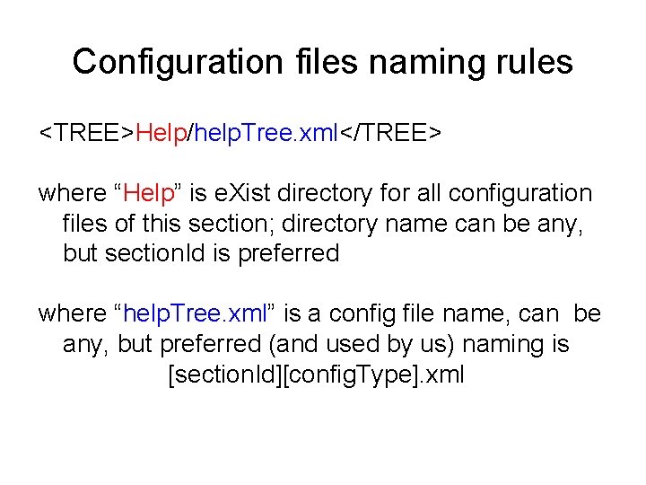 Configuration files naming rules <TREE>Help/help. Tree. xml</TREE> where “Help” is e. Xist directory for