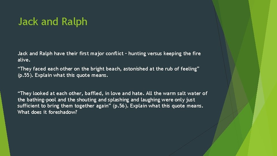 Jack and Ralph have their first major conflict – hunting versus keeping the fire