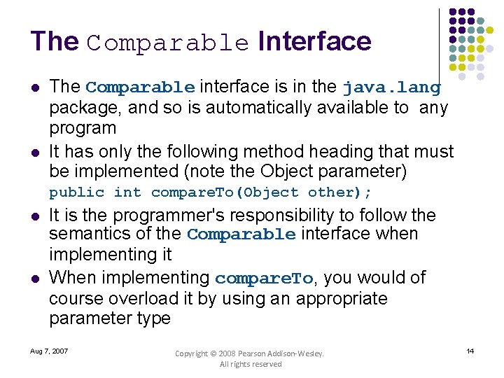 The Comparable Interface l l The Comparable interface is in the java. lang package,