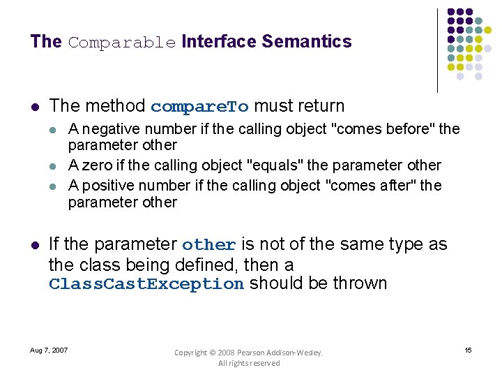 The Comparable Interface Semantics l The method compare. To must return l l A