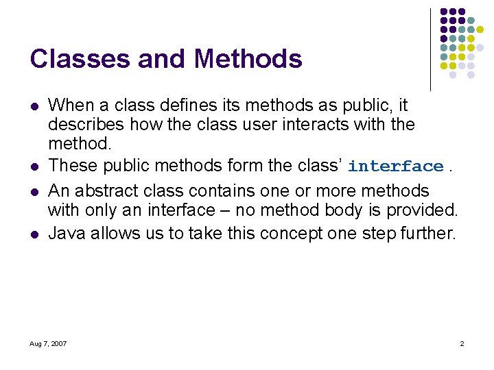Classes and Methods l l When a class defines its methods as public, it