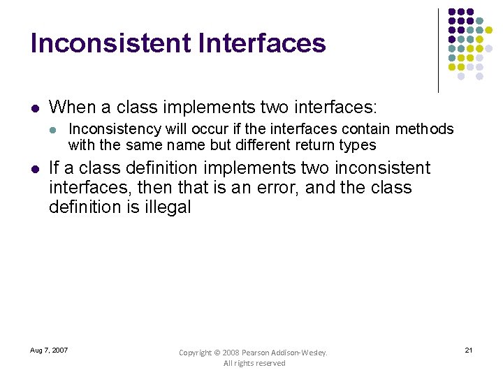 Inconsistent Interfaces l When a class implements two interfaces: l l Inconsistency will occur