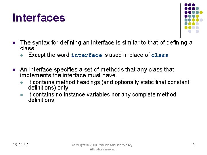 Interfaces l The syntax for defining an interface is similar to that of defining