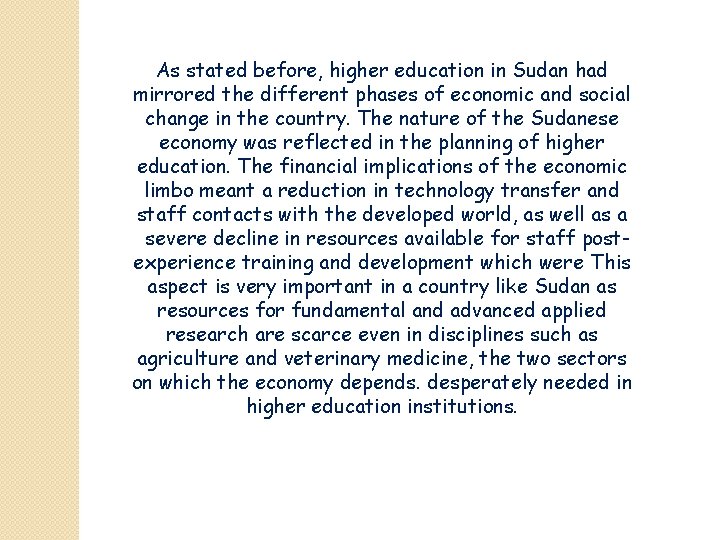 As stated before, higher education in Sudan had mirrored the different phases of economic