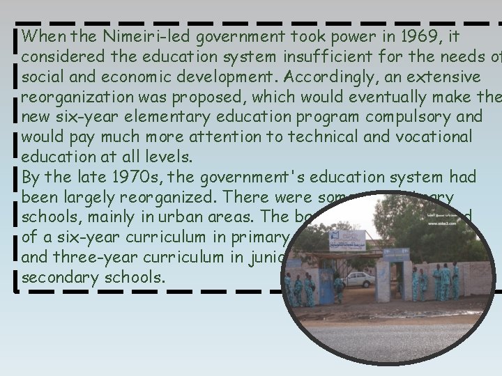 When the Nimeiri-led government took power in 1969, it considered the education system insufficient