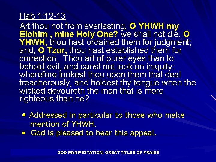 Hab 1: 12 -13 Art thou not from everlasting, O YHWH my Elohim ,