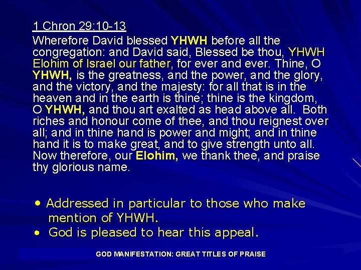 1 Chron 29: 10 -13 Wherefore David blessed YHWH before all the congregation: and