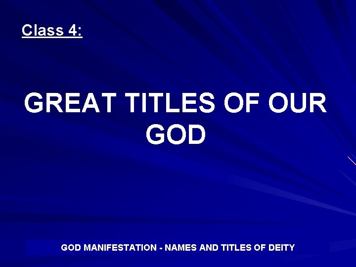 Class 4: GREAT TITLES OF OUR GOD MANIFESTATION - NAMES AND TITLES OF DEITY