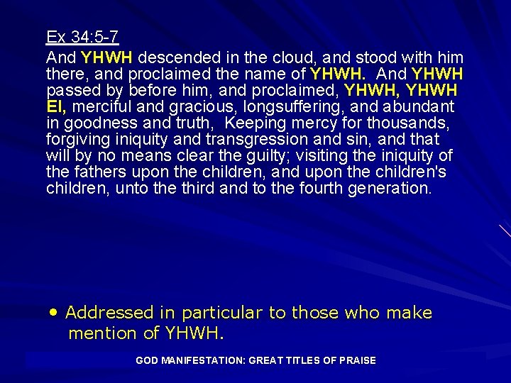 Ex 34: 5 -7 And YHWH descended in the cloud, and stood with him