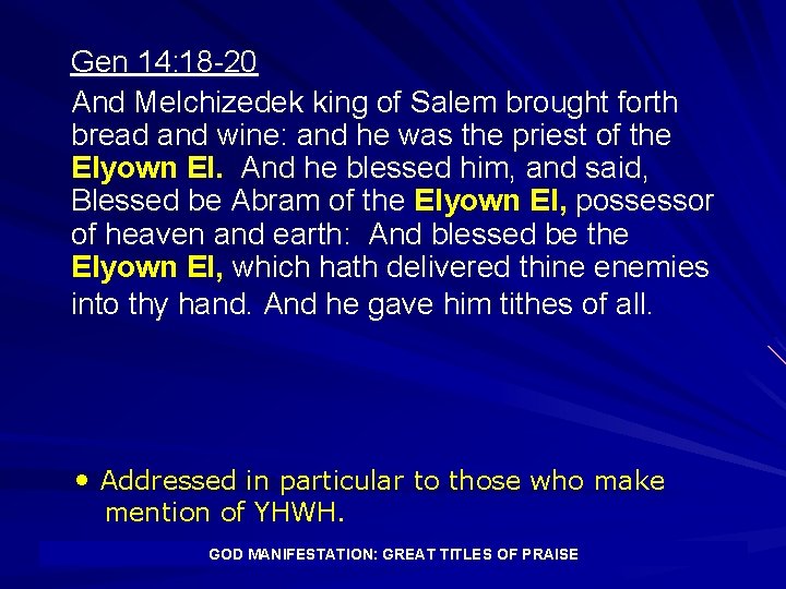 Gen 14: 18 -20 And Melchizedek king of Salem brought forth bread and wine: