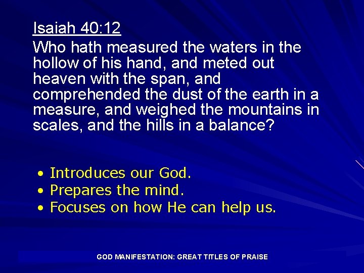 Isaiah 40: 12 Who hath measured the waters in the hollow of his hand,