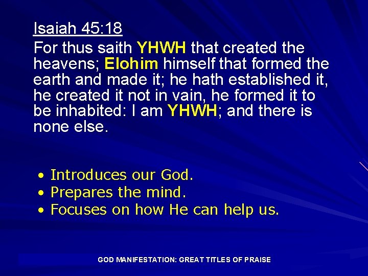 Isaiah 45: 18 For thus saith YHWH that created the heavens; Elohim himself that
