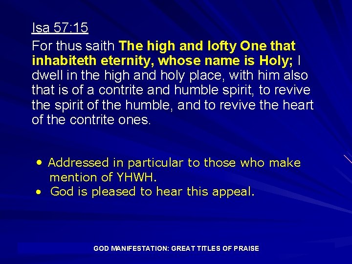Isa 57: 15 For thus saith The high and lofty One that inhabiteth eternity,