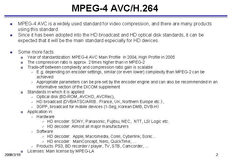 MPEG-4 AVC/H. 264 n n n MPEG-4 AVC is a widely used standard for