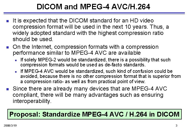 DICOM and MPEG-4 AVC/H. 264 n n It is expected that the DICOM standard
