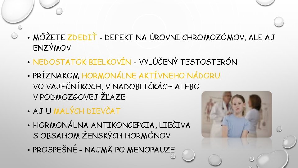  • MÔŽETE ZDEDIŤ - DEFEKT NA ÚROVNI CHROMOZÓMOV, ALE AJ ENZÝMOV • NEDOSTATOK