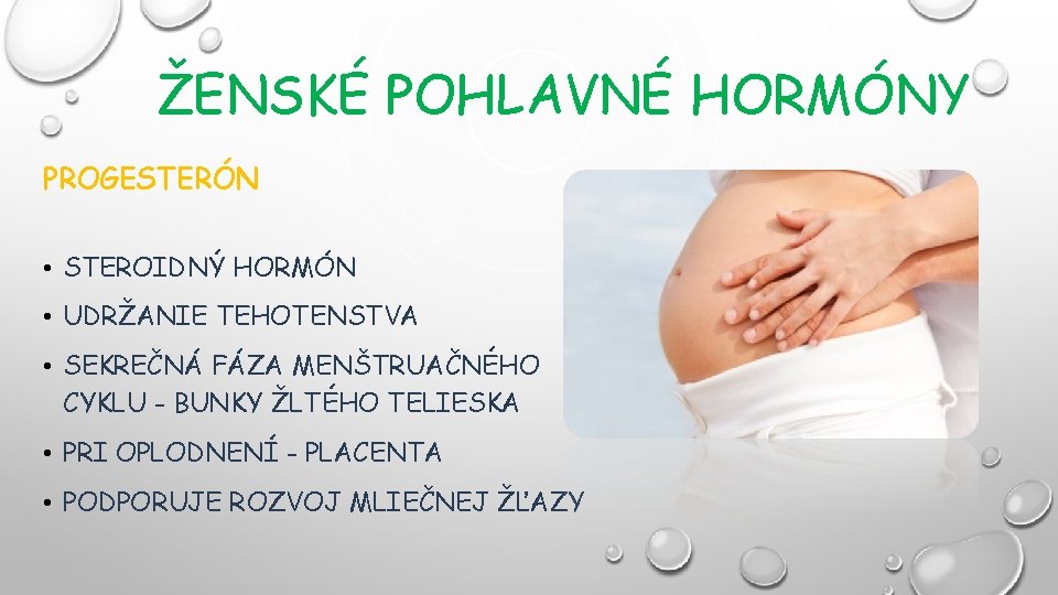 ŽENSKÉ POHLAVNÉ HORMÓNY PROGESTERÓN • STEROIDNÝ HORMÓN • UDRŽANIE TEHOTENSTVA • SEKREČNÁ FÁZA MENŠTRUAČNÉHO