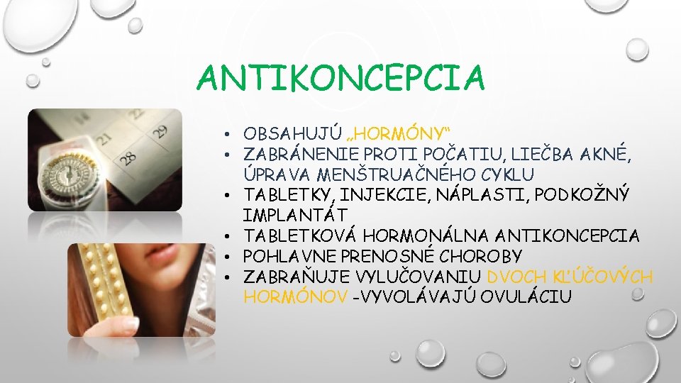 ANTIKONCEPCIA • OBSAHUJÚ „HORMÓNY“ • ZABRÁNENIE PROTI POČATIU, LIEČBA AKNÉ, ÚPRAVA MENŠTRUAČNÉHO CYKLU •