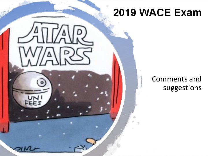 2019 WACE Exam Comments and suggestions 