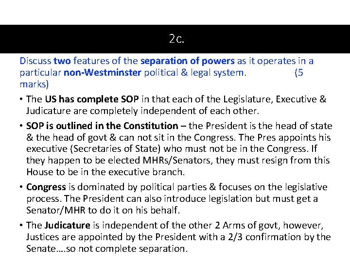 2 c. Discuss two features of the separation of powers as it operates in