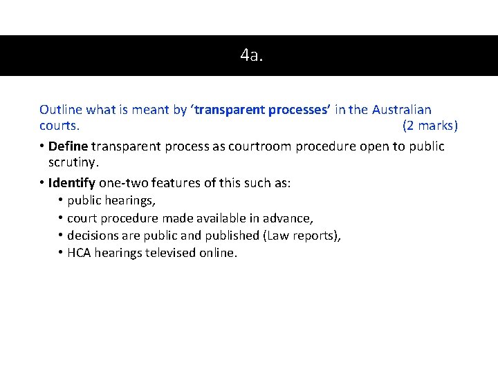 4 a. Outline what is meant by ‘transparent processes’ in the Australian courts. (2