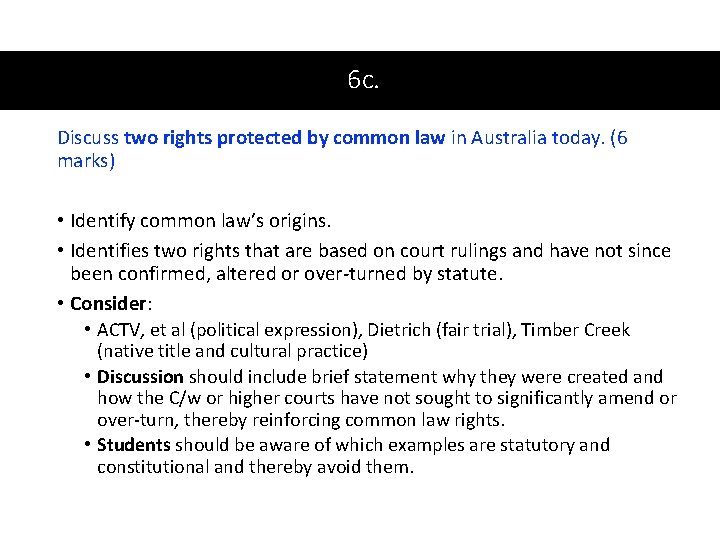 6 c. Discuss two rights protected by common law in Australia today. (6 marks)