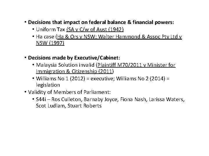  • Decisions that impact on federal balance & financial powers: • Uniform Tax