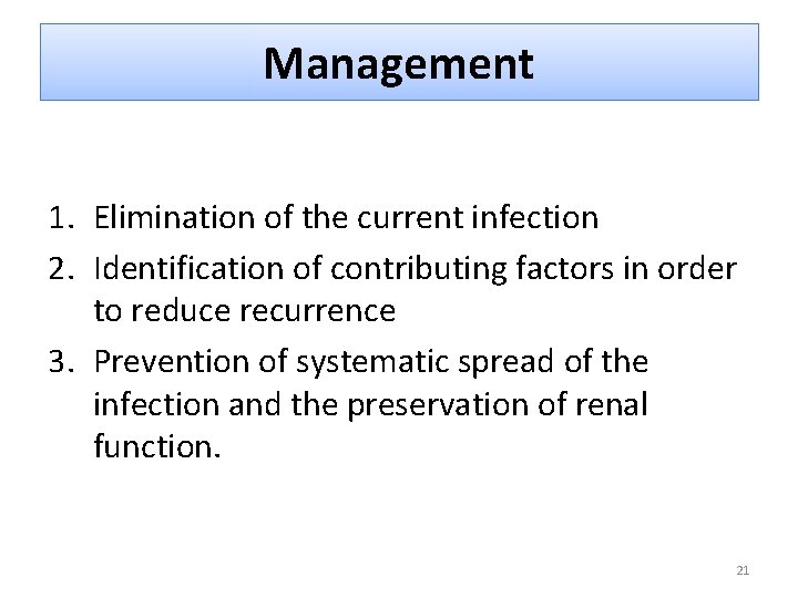 Management 1. Elimination of the current infection 2. Identification of contributing factors in order