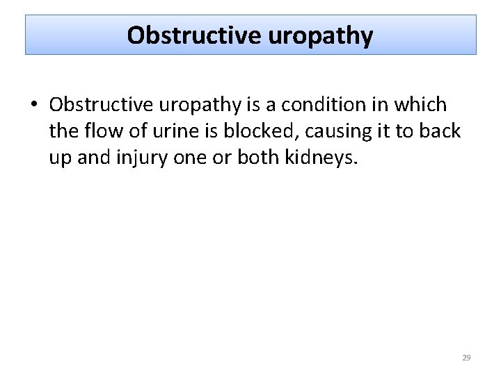 Obstructive uropathy • Obstructive uropathy is a condition in which the flow of urine