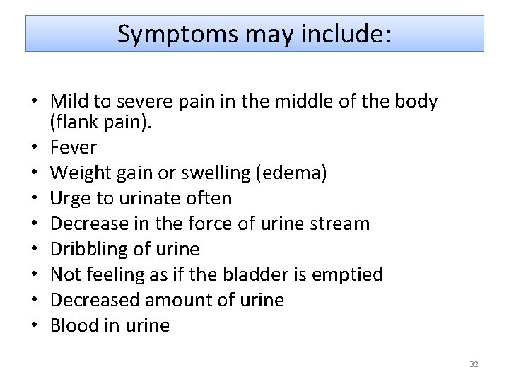 Symptoms may include: • Mild to severe pain in the middle of the body