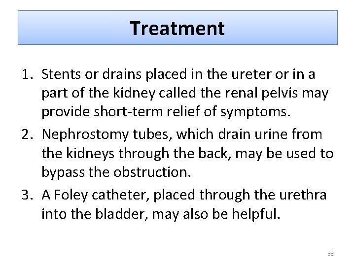 Treatment 1. Stents or drains placed in the ureter or in a part of