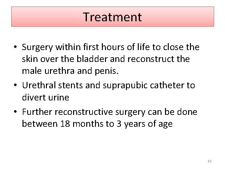 Treatment • Surgery within first hours of life to close the skin over the