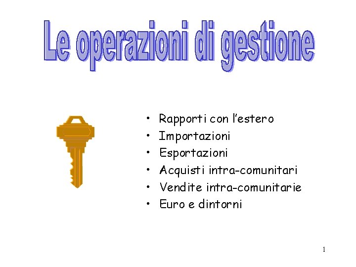  • • • Rapporti con l’estero Importazioni Esportazioni Acquisti intra-comunitari Vendite intra-comunitarie Euro