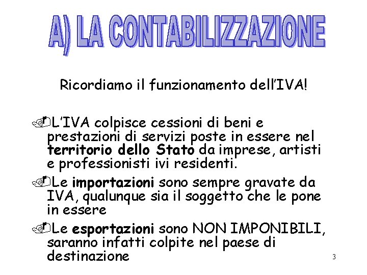 Ricordiamo il funzionamento dell’IVA! . L’IVA colpisce cessioni di beni e prestazioni di servizi