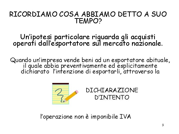 RICORDIAMO COSA ABBIAMO DETTO A SUO TEMPO? Un’ipotesi particolare riguarda gli acquisti operati dall’esportatore