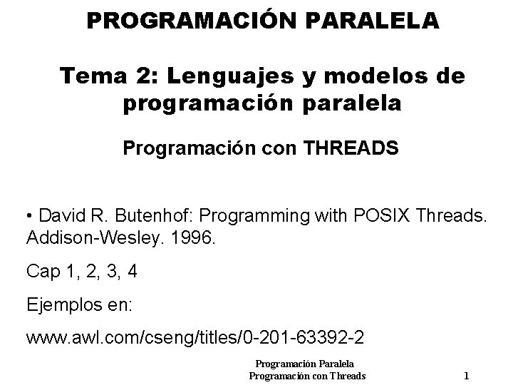 PROGRAMACIÓN PARALELA Tema 2: Lenguajes y modelos de programación paralela Programación con THREADS •
