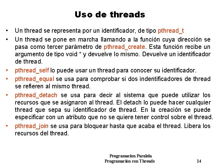 Uso de threads • • • Un thread se representa por un identificador, de
