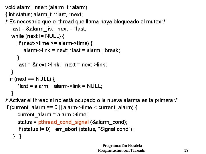 void alarm_insert (alarm_t *alarm) { int status; alarm_t **last, *next; /*Es necesario que el